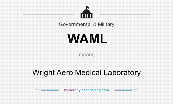 What does WAML mean? It stands for Wright Aero Medical Laboratory