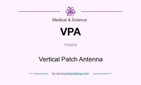 What does VPA mean? It stands for Vertical Patch Antenna