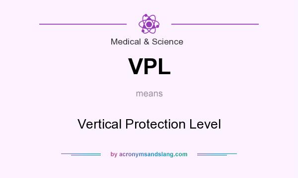 What does VPL mean? It stands for Vertical Protection Level