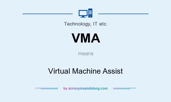 What does VMA mean? It stands for Virtual Machine Assist