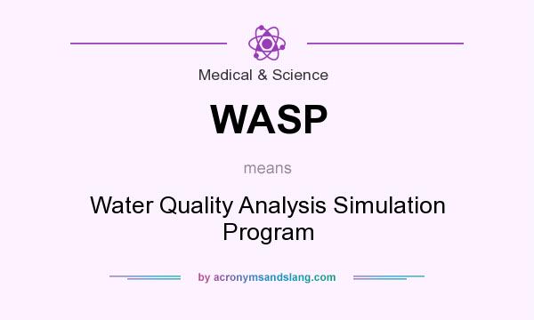 What does WASP mean? It stands for Water Quality Analysis Simulation Program