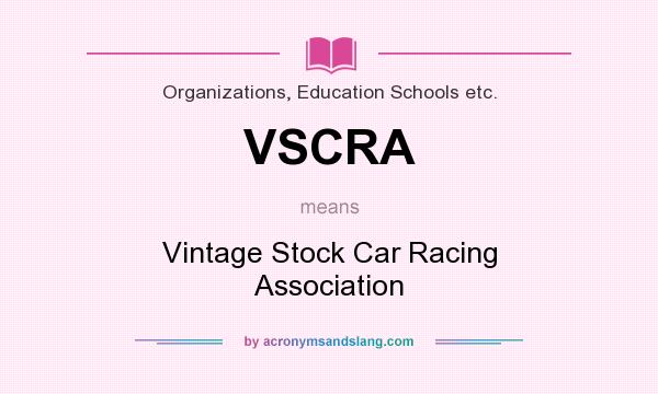 What does VSCRA mean? It stands for Vintage Stock Car Racing Association