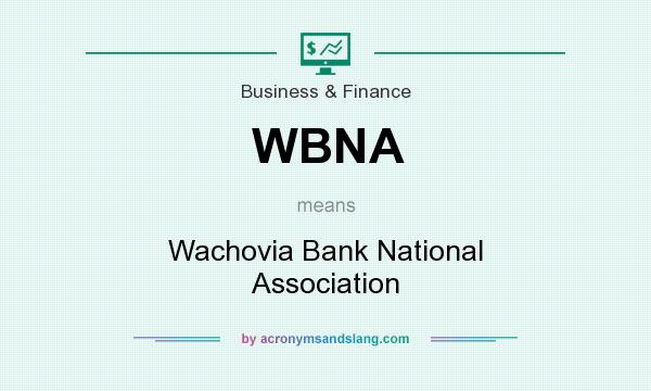 What does WBNA mean? It stands for Wachovia Bank National Association