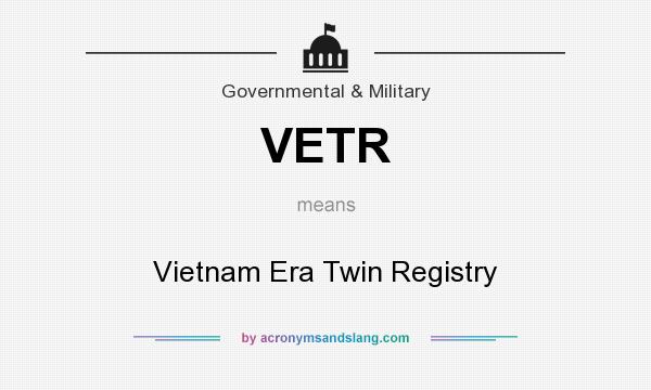 What does VETR mean? It stands for Vietnam Era Twin Registry