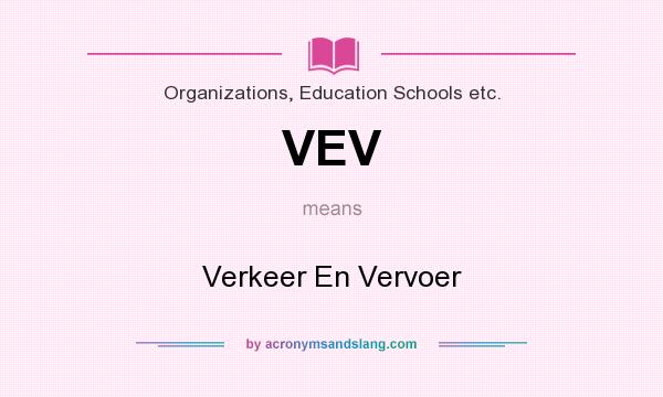 What does VEV mean? It stands for Verkeer En Vervoer
