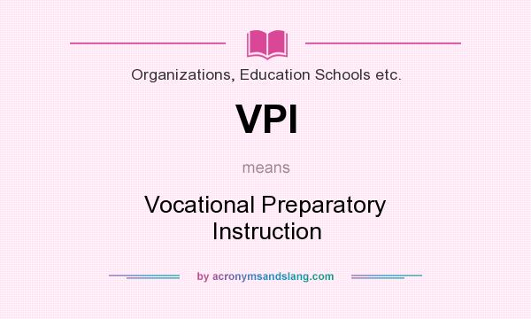 What does VPI mean? It stands for Vocational Preparatory Instruction
