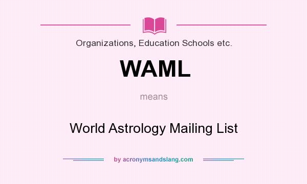 What does WAML mean? It stands for World Astrology Mailing List