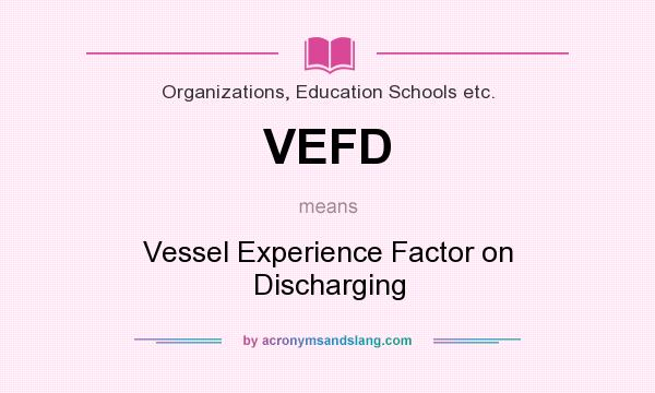 What does VEFD mean? It stands for Vessel Experience Factor on Discharging