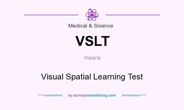 What does VSLT mean? It stands for Visual Spatial Learning Test