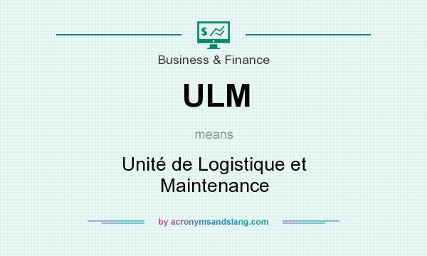What does ULM mean? It stands for Unité de Logistique et Maintenance