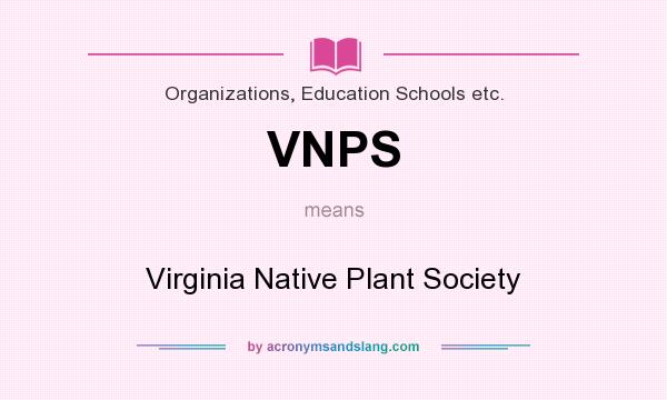 What does VNPS mean? It stands for Virginia Native Plant Society