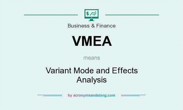 What does VMEA mean? It stands for Variant Mode and Effects Analysis
