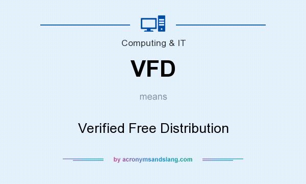 What does VFD mean? It stands for Verified Free Distribution