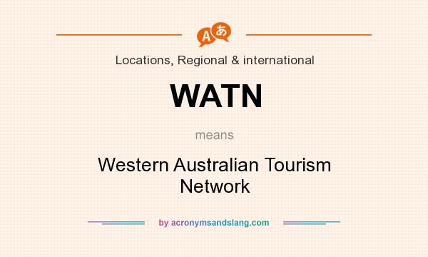 What does WATN mean? It stands for Western Australian Tourism Network