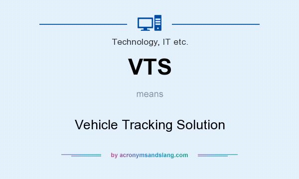 What does VTS mean? It stands for Vehicle Tracking Solution