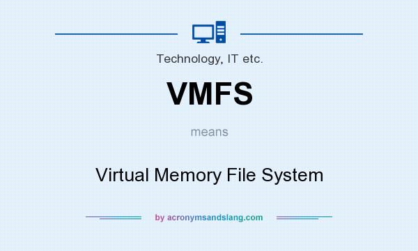 What does VMFS mean? It stands for Virtual Memory File System