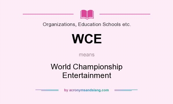 What does WCE mean? It stands for World Championship Entertainment