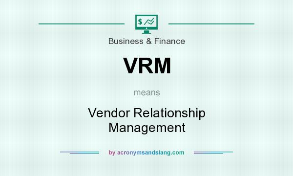 What does VRM mean? It stands for Vendor Relationship Management