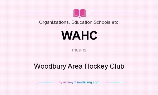 What does WAHC mean? It stands for Woodbury Area Hockey Club