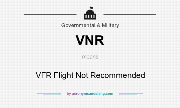 What does VNR mean? It stands for VFR Flight Not Recommended