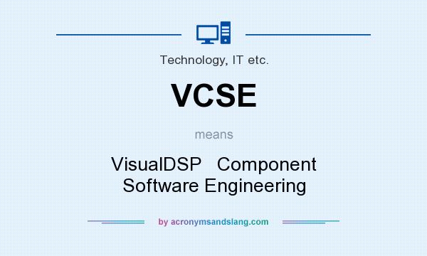 What does VCSE mean? It stands for VisualDSP   Component Software Engineering