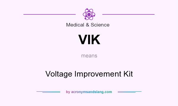 What does VIK mean? It stands for Voltage Improvement Kit