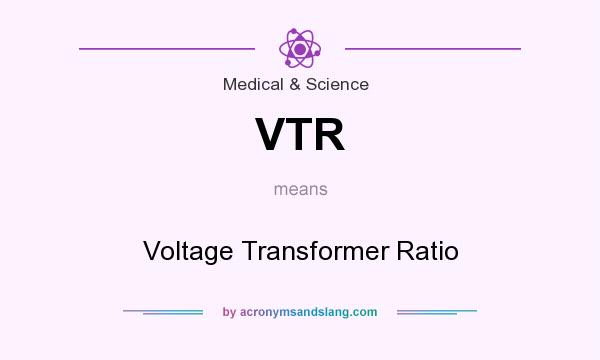 What does VTR mean? It stands for Voltage Transformer Ratio