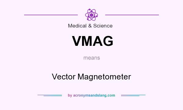 What does VMAG mean? It stands for Vector Magnetometer