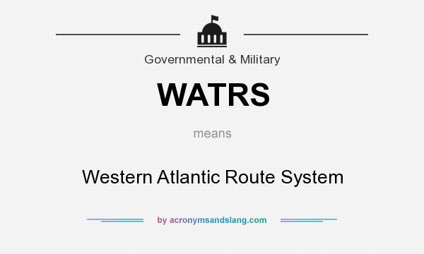 What does WATRS mean? It stands for Western Atlantic Route System