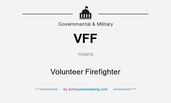 What does VFF mean? It stands for Volunteer Firefighter