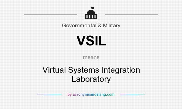 What does VSIL mean? It stands for Virtual Systems Integration Laboratory