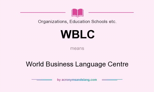 What does WBLC mean? It stands for World Business Language Centre