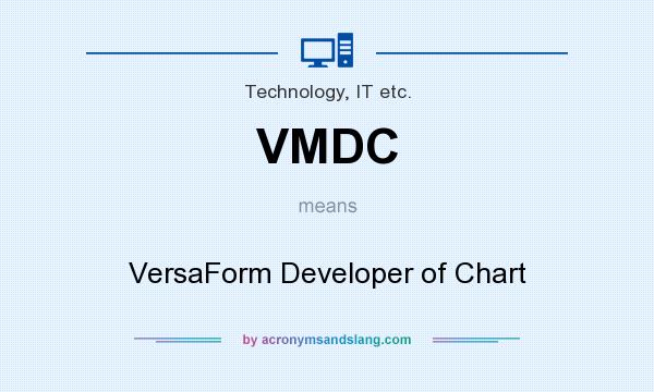 What does VMDC mean? It stands for VersaForm Developer of Chart