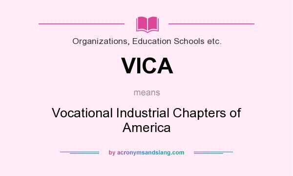 What does VICA mean? It stands for Vocational Industrial Chapters of America