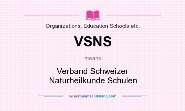 What does VSNS mean? It stands for Verband Schweizer Naturheilkunde Schulen