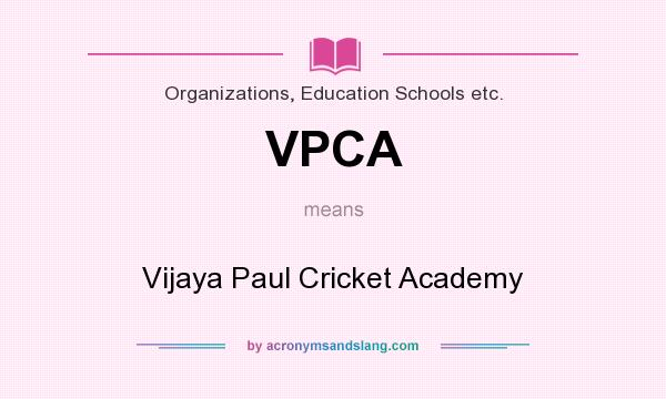 What does VPCA mean? It stands for Vijaya Paul Cricket Academy