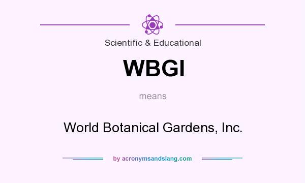 What does WBGI mean? It stands for World Botanical Gardens, Inc.