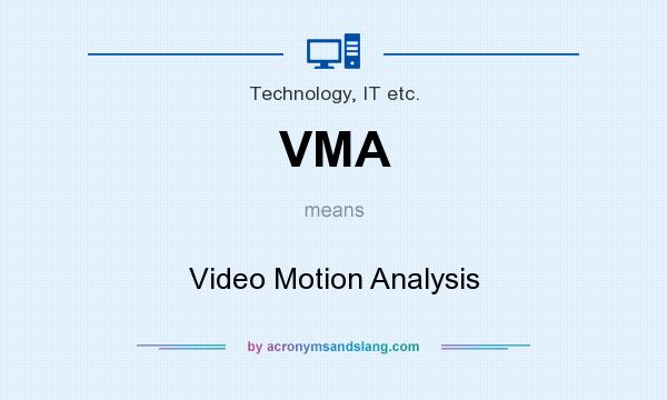 What does VMA mean? It stands for Video Motion Analysis