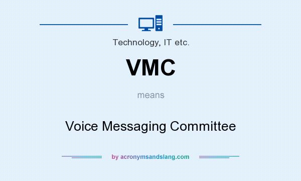 What does VMC mean? It stands for Voice Messaging Committee
