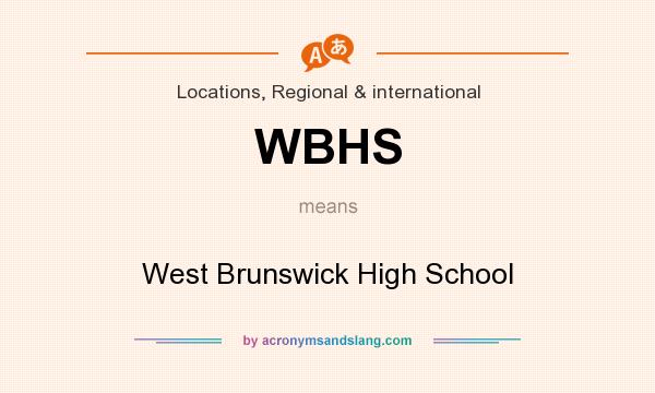 What does WBHS mean? It stands for West Brunswick High School