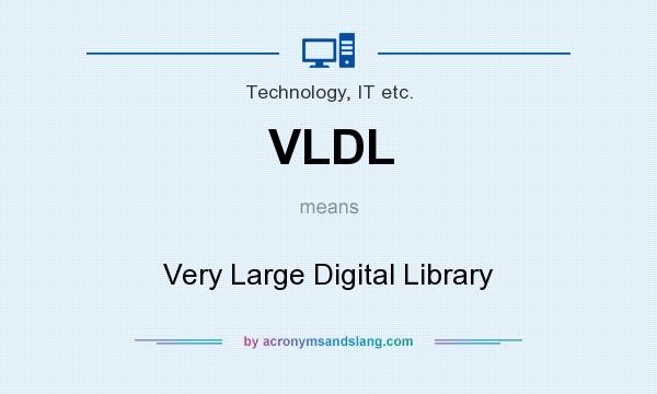 What does VLDL mean? It stands for Very Large Digital Library