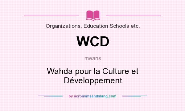 What does WCD mean? It stands for Wahda pour la Culture et Développement