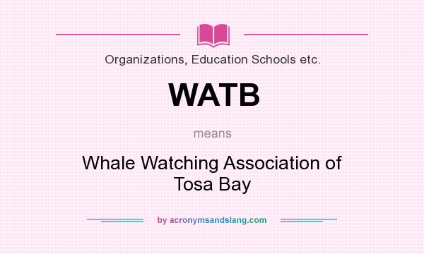 What does WATB mean? It stands for Whale Watching Association of Tosa Bay