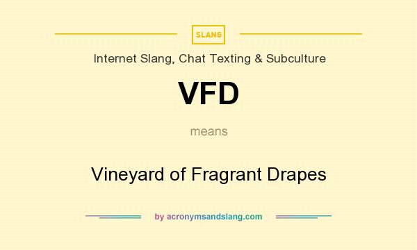 What does VFD mean? It stands for Vineyard of Fragrant Drapes