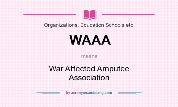 What does WAAA mean? It stands for War Affected Amputee Association