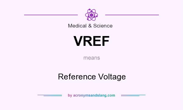 What does VREF mean? It stands for Reference Voltage