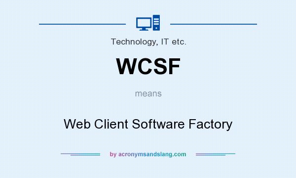 What does WCSF mean? It stands for Web Client Software Factory