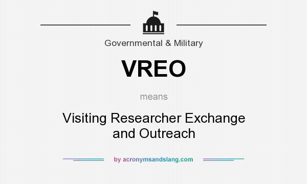What does VREO mean? It stands for Visiting Researcher Exchange and Outreach