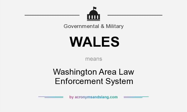What does WALES mean? It stands for Washington Area Law Enforcement System