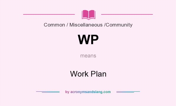 What does WP mean? It stands for Work Plan
